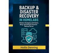 Backup & Disaster Recovery in Homelabs: Modern Strategies with Restic, Borg, Syncthing & Proxmox Backup Server