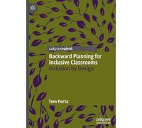 Backward Planning for Inclusive Classrooms: Inclusion by Design