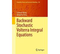 Backward Stochastic Volterra Integral Equations (Probability Theory and Stochastic Modelling, 109)