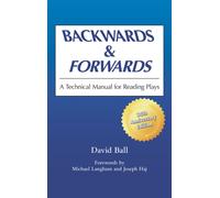 Backwards and Forwards : A Technical Manual for Reading Plays
