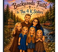 Backwoods Faith & The 4 K Sisters: Faith, Family, and Backwoods Adventures Author: Michael Hall Description: Four little sisters grow up surrounded by ... frog hunting under the moonlight to campfir