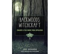 Backwoods Witchcraft: Conjure & Folk Magic from Appalachia (The Backwoods Library)
