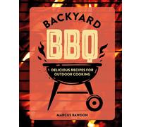 Backyard BBQ: Delicious recipes for outdoor cooking