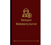 Backyard Beekeeping Journal: Beekeepers Inspection Logbook I Note and Track Bee Hive I Honey Bee Record Keeping Book I Apiary Observation Logbook I Gift For Beekeeper I