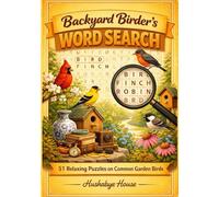 Backyard Birder's Word Search: 51 Relaxing Puzzles on Common Garden Birds, Feeders, Nesting & Backyard Wildlife - A Cosy Gift for Birdwatchers, Nature ... (Bird Watching Word Search Series)