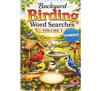 Backyard Birding Word Searches: Intermediate Puzzles for Bird Lovers - Volume 1