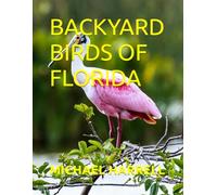 BACKYARD BIRDS OF FLORIDA (Wildlife of North America and other educational books.)