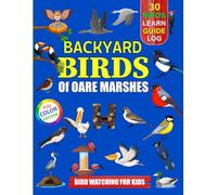 Backyard Birds Of Oare Marshes: Bird watching guide and logbook with 30 backyard birds of Oare Marshes for kids, teens and beginners - includes Bird ... guide information, journal, notes and more.