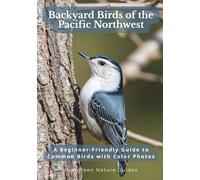 Backyard Birds of the Pacific Northwest: A Beginner-Friendly Guide to Common Birds with Color Photos