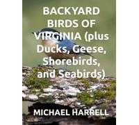 BACKYARD BIRDS OF VIRGINIA (plus Ducks, Geese, Shorebirds, and Seabirds) (Wildlife of North America and other educational books.)