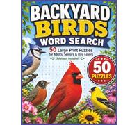 Backyard Birds Word Search: 50 Large Print Puzzles for Adults, Seniors & Bird Lovers