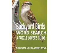 Backyard Birds Word Search: A Puzzle Lover’s Guide to Feathered Friends: Word searches with Easy to Read print for BACKYARD BIRDS | 6X9 inches | 110 ... A Calming Puzzle Book for Bird Lovers