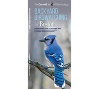 Backyard Birdwatching in Boston: An Introduction to Birding and Common Backyard Birds of Eastern Massachusetts (All about Birds Pocket Guide)