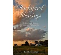 Backyard Blessings: Exceptional lessons from an ordinary life