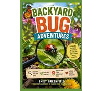 Backyard Bug Adventures: Engaging outdoor activities to explore and learn about insects (The Homeschool Helper Series)