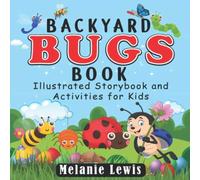 BACKYARD BUGS BOOK: Illustrated Storybook and Activities for Kids