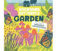 Backyard Butterfly Garden: A kids' guide to Monarch Waystations