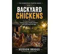 Backyard Chickens: The Complete Beginner's Guide to Raising Healthy Hens for Fresh Eggs and Self-Sufficiency (3)