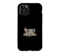 Backyard Chickens - The Coop Is Cleaner - Chicken Coop Case for iPhone 11 Pro