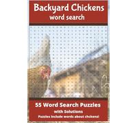 Backyard Chickens Word Search: 55 Word Search Puzzles With Solutions Puzzles Include Words About Chickens!