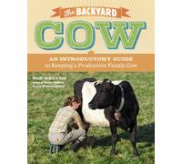 Backyard Cow: An Introductory Guide To Keeping Productive Family Cows