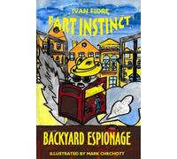 Backyard Espionage: Comedy action adventure travel. The fart machine skunk Gus Fartingale on the quest for the nocturnal animal crown-FART INSTINCT ... animals spies for kids ages 9 12: Volume 1