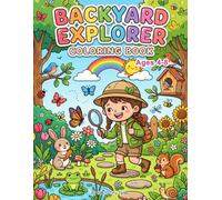 Backyard Explorer Coloring Book for Kids: 50 Fun Nature Adventures with Bugs, Birds, Flowers, and Backyard Wildlife | Easy Coloring Pages for Curious Kids Ages 4-8 (Adventure & Travel)