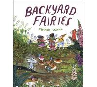 Backyard Fairies by Phoebe Wahl - 9781524715274