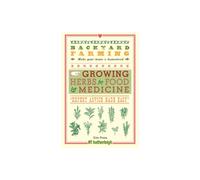 Backyard Farming Growing Herbs For Food And Medicine by Pezza & Kim - Book