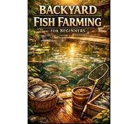 Backyard Fish Farming for Beginners. (Lucas Farming Series)
