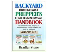 Backyard Homestead & Prepper's Long Term Survival Handbook: 4 Books in 1 - The Ultimate Guide to Prepping for Disaster | Includes Raising Chickens and Goats for Beginners (Self Sufficient Living)