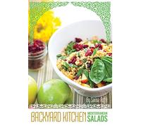 Backyard Kitchen: Mediterranean Salads: A Cookbook from Sarina's Sephardic Cuisine