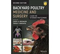 Backyard Poultry Medicine and Surgery : A Guide for Veterinary Practitioners
