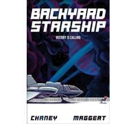 Backyard Starship, Book 1 : Destiny is Calling