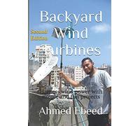 Backyard Wind Turbines: Harness wind power with simple and fun projects