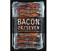 Bacon 24/7 - Recipes for Curing, Smoking, and Eating