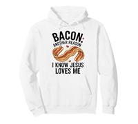 Bacon Another Reason I Know Jesus Loves Me Food Pun Pullover Hoodie