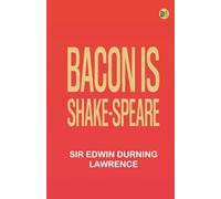 Bacon is Shake-Speare
