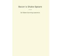 Bacon is Shake-Speare (Classic Books)