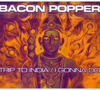 Bacon Popper - Trip to India-I Gonna Do