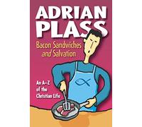 Bacon Sandwiches and Salvation: An A-Z of the Christian Life