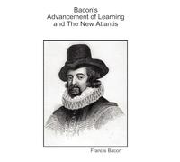 Bacon's Advancement Of Learning And The New Atlantis