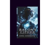 "Bacon's Cipher: The Geisha and the Silent Universe": A techno-thriller where ancient secrets hold the key to unimaginable power-and the fate of humanity hangs in the balance.