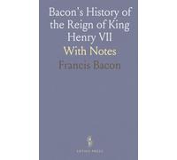 Bacon's History of the Reign of King Henry VII: With Notes