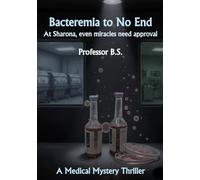 Bacteremia to No End: At Sharona, even miracles need approval (Professor BS)