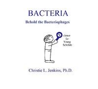 Bacteria: Behold the Bacteriophages (Science for Young Scholars)