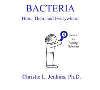 Bacteria Here, There and Everywhere: Volume 3 (Science for Young Scholars)