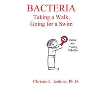 Bacteria Taking a Walk, Going for a Swim: Volume 3 (Science for Young Scholars)