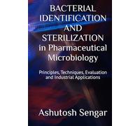 BACTERIAL IDENTIFICATION AND STERILIZATION in Pharmaceutical Microbiology: Principles, Techniques, Evaluation and Industrial Applications (Fundamentals of Pharmaceutical Microbiology)