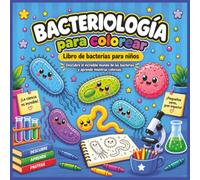 Bacteriología para colorear: Libro de bacterias para niños de 4 a 10 años con 40 dibujos educativos de microbiología, ciencia y STEM para aprender y colorear